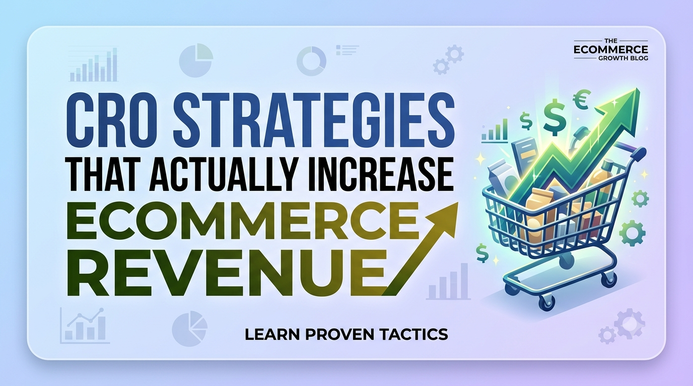 CRO Strategies That Actually Increase Ecommerce Revenue